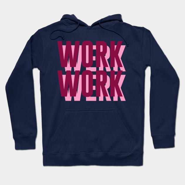 Work, Werk Hoodie by byebyesally